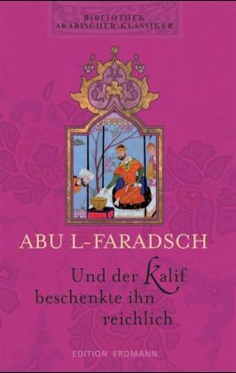 Bibliothek Arabischer Klassiker / Und der Kalif beschenkte ihn reichlich
