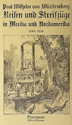 Reisen und Streifz&uuml;ge in Mexiko und Nordamerika - Paul W von W&uuml;rttemberg