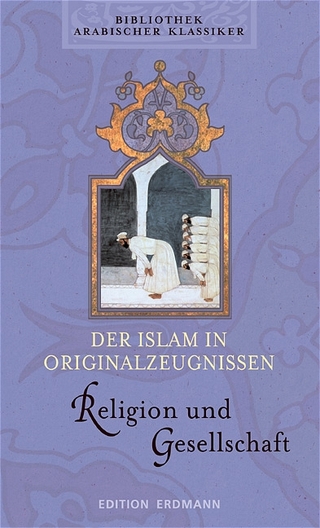 Der Islam in Originalzeugnissen - Band 1 & 2. Politik und Kriegsführung & Religion und Gesellschaft