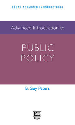 Advanced Introduction to Public Policy - B. Guy Peters