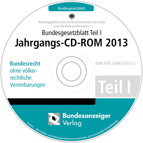 Bundesgesetzblatt Teil I Jahrgangs-CD-ROM 2013