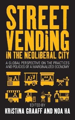Street Vending in the Neoliberal City - 