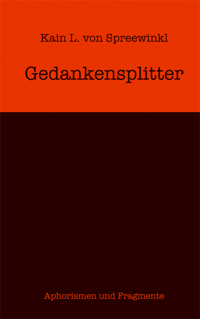 Gedankensplitter - Kain L von Spreewinkl