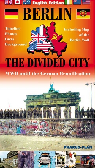 Berlin - The divided City. WWII until the German Reunification