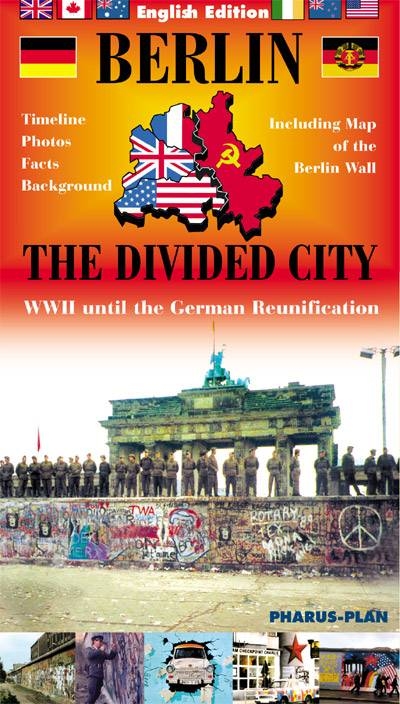 Berlin - The divided City. WWII until the German Reunification