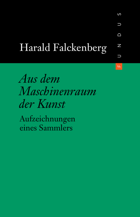 Aus dem Maschinenraum der Kunst - Harald Falckenberg
