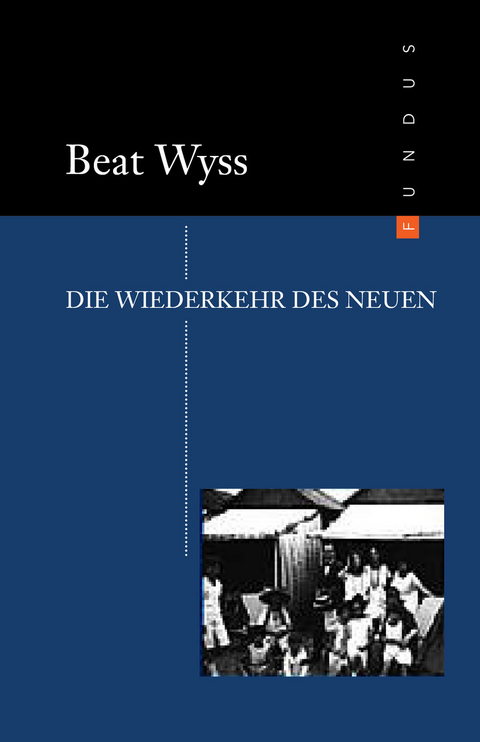 Die Wiederkehr des Neuen - Beat Wyss