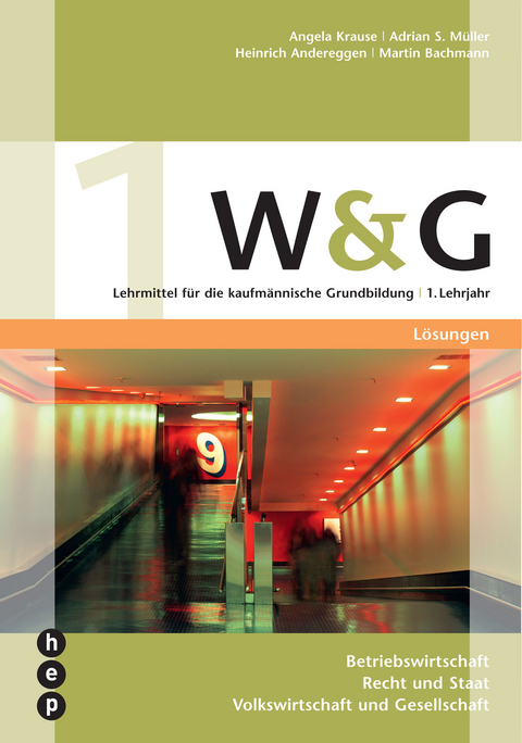 W&G 1 - L&ouml;sungen - Angela Krause, Adrian S. M&uuml;ller, Heinrich Andereggen, Martin Bachmann, Renato C. M&uuml;ller Vasquez Callo, Vera Friedli, Rahel Balmer-Zahnd