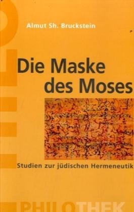Die Maske des Moses - Almut S Bruckstein