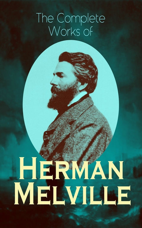 The Complete Works of Herman Melville - Herman Melville