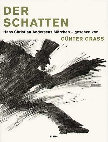 Der Schatten. Hans Christian Andersens M&auml;rchen - gesehen von G&uuml;nter Grass - Hans Ch Andersen