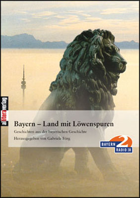 Bayern - Land mit L&ouml;wenspuren - 