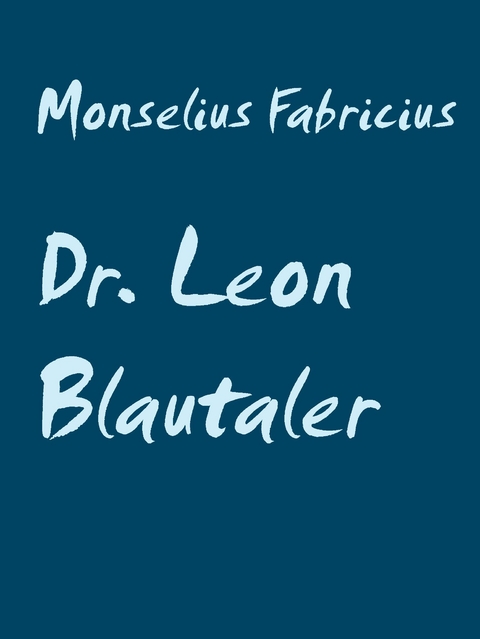 Dr. Leon Blautaler - Monselius Fabricius
