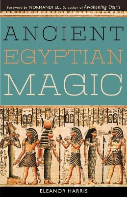 Ancient Egyptian Magic - Eleanor L. Harris