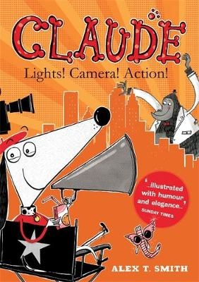 Claude: Lights! Camera! Action! - Alex T. Smith