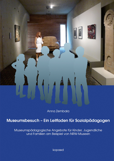 Museumsbesuch - Ein Leitfaden f&uuml;r Sozialp&auml;dagogen - Anna Zembala