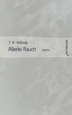 Allerlei Rauch - T A Wilrode