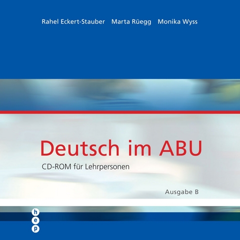 Deutsch im ABU - Ausgabe B - Rahel Eckert-Staubert, Marta R&uuml;egg, Monika Wyss