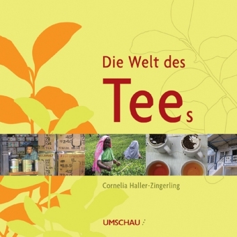 Die Welt des Tees - Cornelia Haller-Zingerling