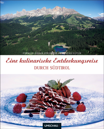 Eine kulinarische Entdeckungsreise durch S&uuml;dtirol. Deutsche Ausgabe - Cornelia Haller-Zingerling, Christian Gufler