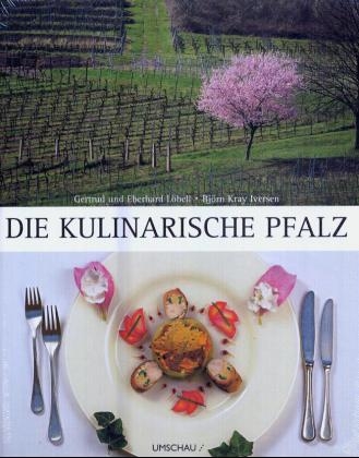 Die kulinarische Pfalz - Gertrud L&ouml;bell, Eberhard L&ouml;bell