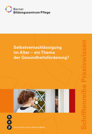 Selbstvernachl&auml;ssigung im Alter - ein Thema der Gesundheitsf&ouml;rderung?