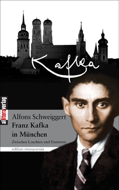 Franz Kafka in M&uuml;nchen - Alfons Schweiggert