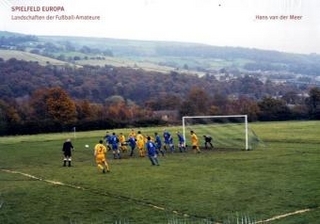 Spielfeld Europa. Landschaften der Fussball-Amateure