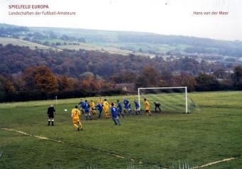 Spielfeld Europa. Landschaften der Fussball-Amateure - Hans Van Der Meer