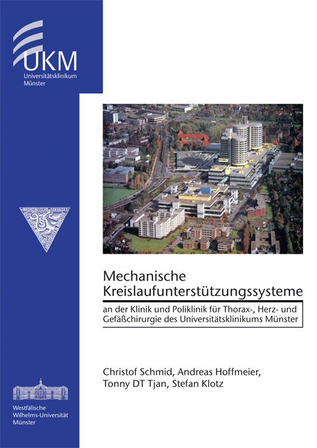 Mechanische Kreislaufunterst&uuml;tzungssysteme an der Klinik und Poliklinik f&uuml;r Thorax-, Herz- und Gef&auml;&szlig;chirurgie des Universit&auml;tsklinikums M&uuml;nster - Christof Schmid, Andreas Hoffmeier, T D Tjan, Stefan Klotz