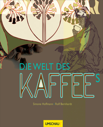 Die Welt des Kaffees - Simone Hoffmann, Rolf Bernhardt