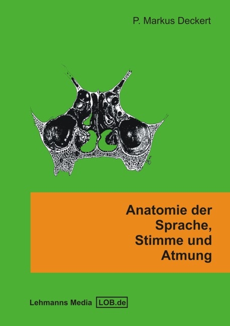 Anatomie der Sprache, Stimme und Atmung - Markus P Deckert