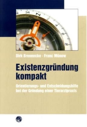 Existenzgründung kompakt - Dirk Brennecke, Franc Münow