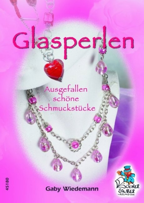 Glasperlen - Ausgefallen sch&ouml;ne Schmuckst&uuml;cke - Gaby Wiedemann