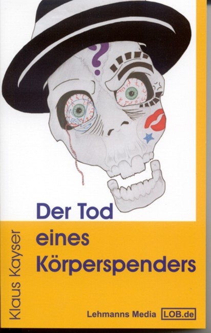 Der Tod eines K&ouml;rperspenders - Klaus Kayser