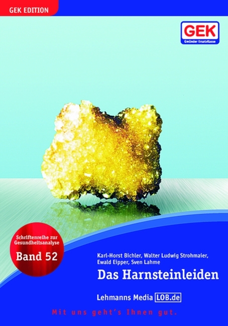 Das Harnsteinleiden - Karl H Bichler, Walter L Strohmaier, Ewald Eipper, Sven Lahme