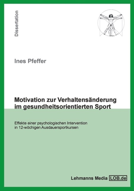 Motivation zur Verhaltens&auml;nderung im gesundheitsorientierten Sport - Ines Pfeffer