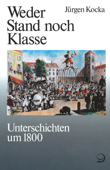 Geschichte der Arbeiter und der Arbeiterbewegung in Deutschland seit... / Weder Stand noch Klasse - J&uuml;rgen Kocka