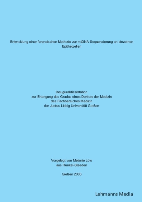 Entwicklung einer forensischen Methode zur mtDNA-Sequenzierung an einzelnen Epthelzellen - Melanie L&ouml;w