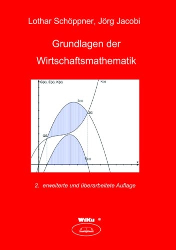 Grundlagen der Wirtschaftsmathematik - Lothar Sch&ouml;ppner, J&ouml;rg Jacobi
