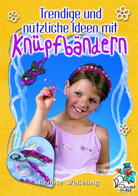 Trendige und n&uuml;tzliche Ideen mit Kn&uuml;pfb&auml;ndern - Renate Wesseling