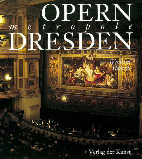 Opernmetropole Dresden - Winfried H&ouml;ntsch