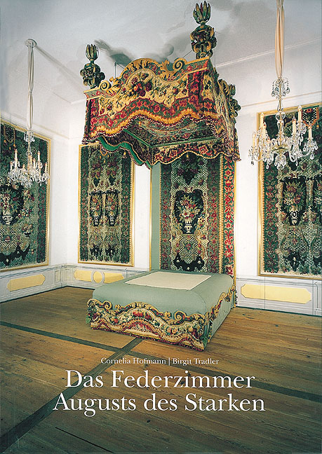 Das Federzimmer Augusts des Starken - Cornelia Hofmann, Birgit Tradler