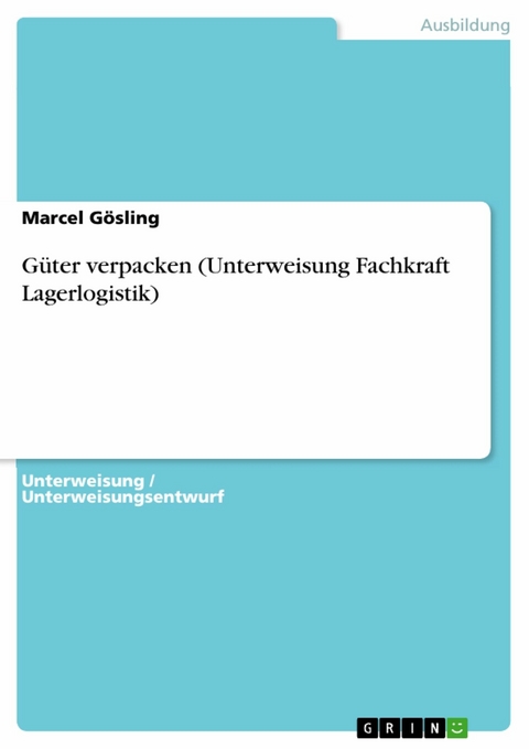 G&uuml;ter verpacken (Unterweisung Fachkraft Lagerlogistik) - Marcel G&ouml;sling