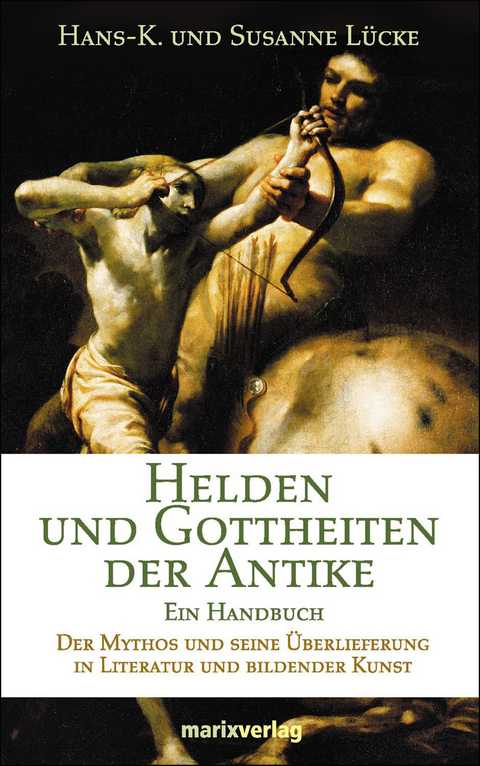 Helden und Gottheiten der Antike - Hans-K. L&uuml;cke, Susanne L&uuml;cke-David