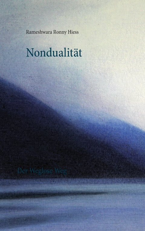 Nondualit&auml;t - Rameshwara Ronny Hiess