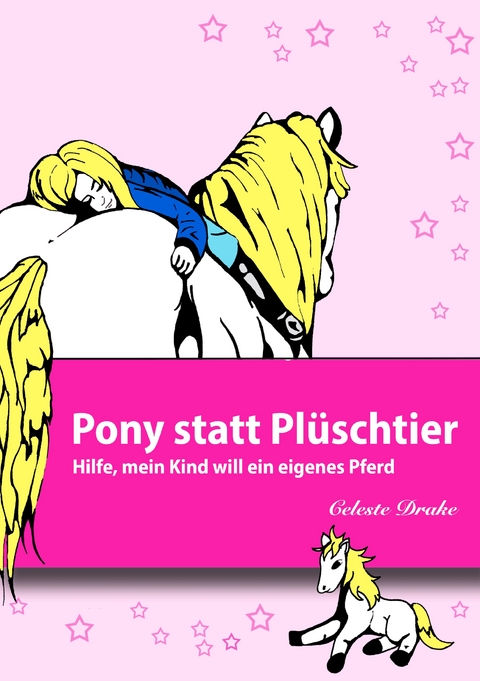 Pony statt Pl&uuml;schtier - Celeste Drake