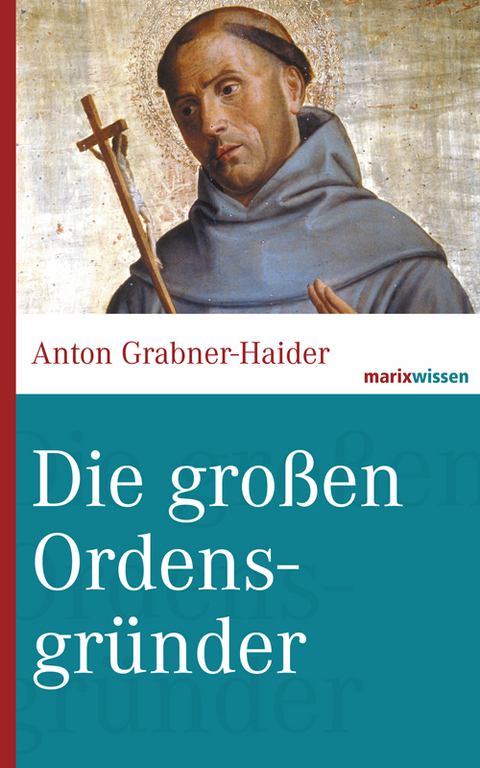 Die gro&szlig;en Ordensgr&uuml;nder - Anton Grabner-Haider