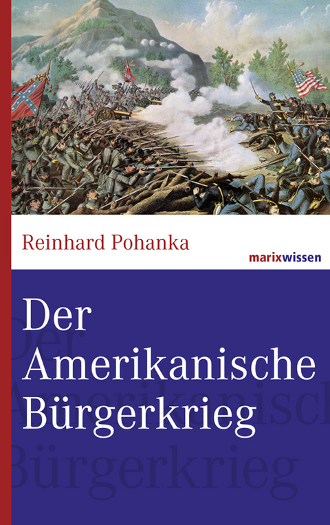 Der Amerikanische B&uuml;rgerkrieg - Reinhard Pohanka