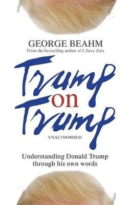 Trump on Trump -  George Beahm